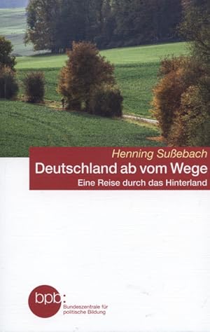 Bild des Verkufers fr Deutschland ab vom Wege : eine Reise durch das Hinterland. Bundeszentrale fr Politische Bildung: Schriftenreihe ; Band 10233 zum Verkauf von Versandantiquariat Ottomar Khler