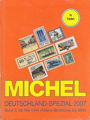 Michel Deutschland-Spezial-Katalog 2007. Band 2: Ab Mai 1945 (Alliierte Besetzung bis BRD). Band 2.