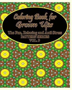 Bild des Verkufers fr Coloring Book For Grown Ups: The Fun, Relaxing & Anti Stress Pattern Series ( Vol . 9) zum Verkauf von WeBuyBooks