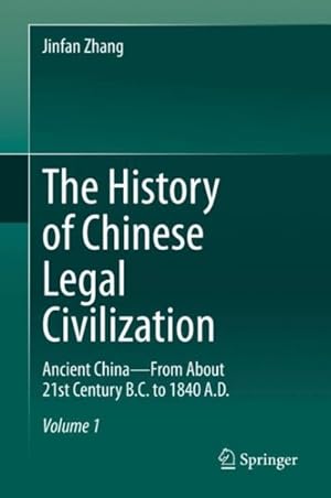 Immagine del venditore per History of Chinese Legal Civilization : Ancient China- From About 21st Century B.C. to 1840 A.D. venduto da GreatBookPrices