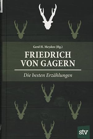 Bild des Verkufers fr Friedrich von Gagern: Die besten Erzhlungen zum Verkauf von Antiquariat Kastanienhof