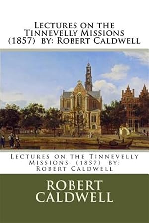 Seller image for Lectures on the Tinnevelly Missions, 1857 for sale by GreatBookPrices