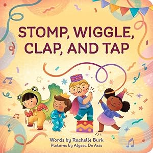 Seller image for Stomp, Wiggle, Clap, and Tap : My First Book of Dance for sale by GreatBookPrices