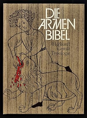 Die Armenbibel : Herkunft, Gestalt, Typologie. Dargestellt anhand von Miniaturen aus der Handschr...