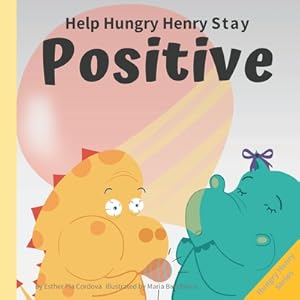 Imagen del vendedor de Help Hungry Henry Stay Positive: An Interactive Picture Book About Managing Negative Thoughts and Being Mindful (Paperback or Softback) a la venta por BargainBookStores