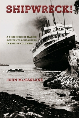 Seller image for Shipwreck! A Chronicle of Marine Accidents & Disasters in British Columbia (Second edition) (Paperback or Softback) for sale by BargainBookStores