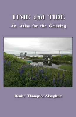 Seller image for TIME and TIDE: An Atlas for the Grieving (Paperback or Softback) for sale by BargainBookStores