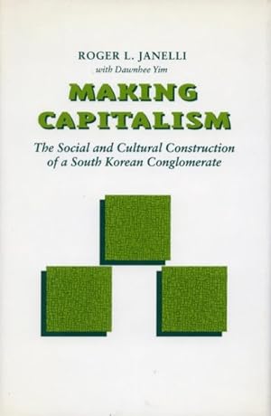 Seller image for Making Capitalism : The Social and Cultural Construction of a South Korean Conglomerate for sale by GreatBookPrices