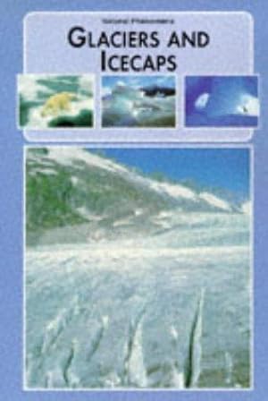 Imagen del vendedor de Glaciers and Ice Caps (Natural Phenomena of the World S.) a la venta por WeBuyBooks