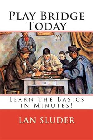 Bild des Verkufers fr Play Bridge Today : Learn the Basics in Minutes! zum Verkauf von GreatBookPrices