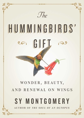 Seller image for The Hummingbirds' Gift: Wonder, Beauty, and Renewal on Wings (Hardback or Cased Book) for sale by BargainBookStores