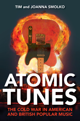 Immagine del venditore per Atomic Tunes: The Cold War in American and British Popular Music (Paperback or Softback) venduto da BargainBookStores