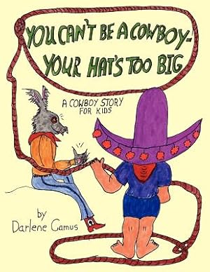 Image du vendeur pour You Can't Be A Cowboy - Your Hat's Too Big: A Cowboy Story For Kids (Paperback or Softback) mis en vente par BargainBookStores