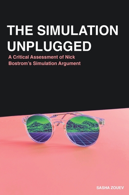 Seller image for The Simulation Unplugged: A Critical Assessment of Bostrom's Simulation Argument (Hardback or Cased Book) for sale by BargainBookStores