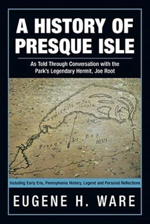Seller image for History of Presque Isle : As Told Through Conversation With the Park?s Legendary Hermit, Joe Root for sale by GreatBookPrices