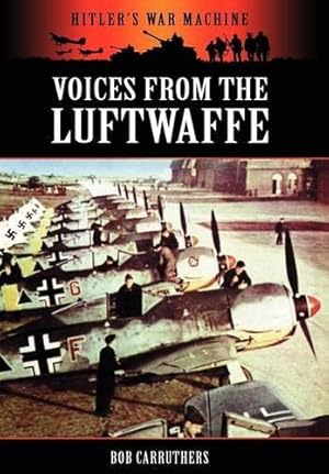 Imagen del vendedor de Voices from the Luftwaffe (Hitler's War Machine) a la venta por WeBuyBooks