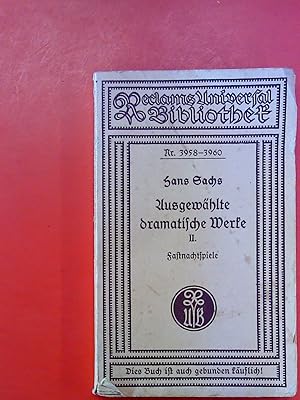 Seller image for Ausgewhlte dramatische Werke II. Fastnachtspiele. Zweiter Band. Ausgewhlte Fastnachtspiele. Reclams Universal Bibliothek Nr. 3958 - 3960 for sale by biblion2