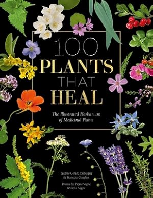 Seller image for 100 Plants That Heal: The Illustrated Herbarium of Medicinal Plants (Hardback or Cased Book) for sale by BargainBookStores