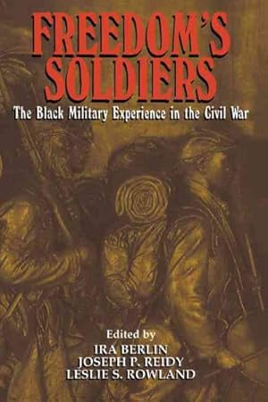 Imagen del vendedor de Freedom's Soldiers : The Black Military Experience in the Civil War a la venta por GreatBookPrices