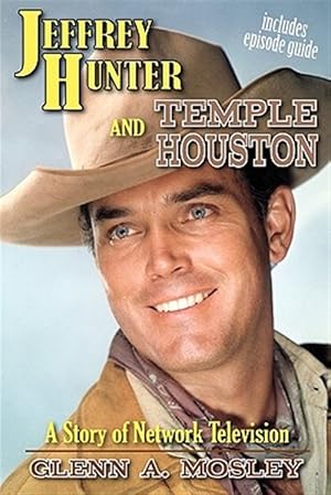 Seller image for Jeffrey Hunter and Temple Houston: A Story of Network Television for sale by GreatBookPrices