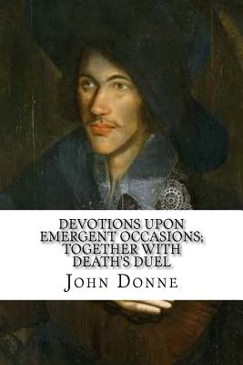 Seller image for Devotions Upon Emergent Occasions; Together with Death's Duel for sale by GreatBookPrices