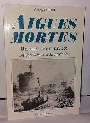 Imagen del vendedor de Aigues-Mortes : Les Captiens et la Mditerrane a la venta por Librairie Albert-Etienne