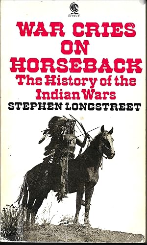 War Cries on Horseback The History of the Indian Wars