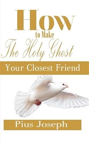 Immagine del venditore per How to make the Holy Ghost Your Closest Friend venduto da GreatBookPrices