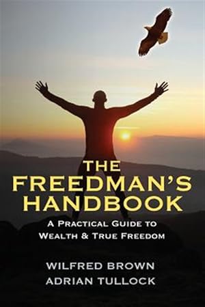 Seller image for The Freedman's Handbook: A Practical Guide to Wealth for sale by GreatBookPrices