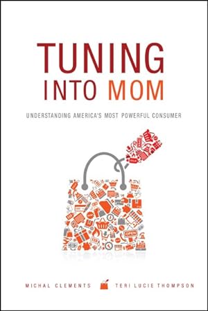 Seller image for Tuning into Mom : Understanding America's Most Powerful Consumer for sale by GreatBookPricesUK