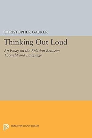 Bild des Verkufers fr Thinking Out Loud: An Essay on the Relation between Thought and Language (Princeton Legacy Library) zum Verkauf von WeBuyBooks