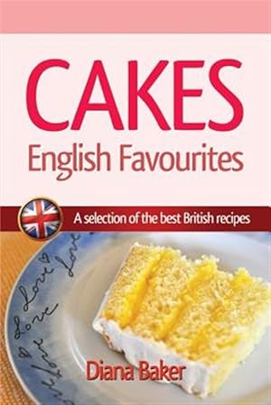 Seller image for Cakes, British Favourites: A Selection of the Best British Recipes for sale by GreatBookPrices