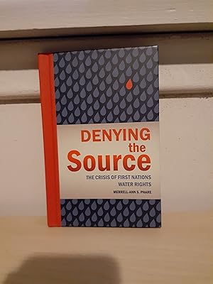 Denying the Source: The Crisis of First Nations Water Rights