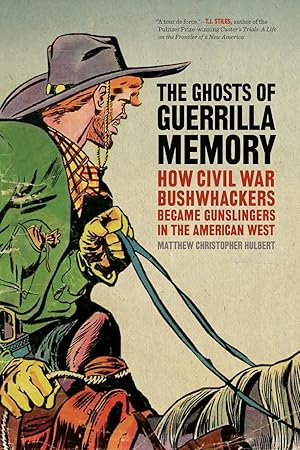 Seller image for The Ghosts of Guerrilla Memory: How Civil War Bushwhackers Became Gunslingers in the American West for sale by moluna