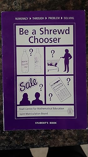 Bild des Verkufers fr Be a Shrewd Chooser: Students' Booklet (Numeracy Through Problem Solving) zum Verkauf von Darby Jones