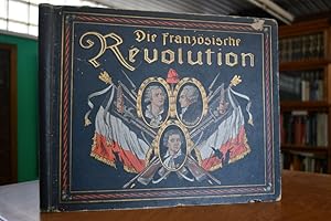 Image du vendeur pour Die Franzsische Revolution in Wort und Bild. mis en vente par Gppinger Antiquariat