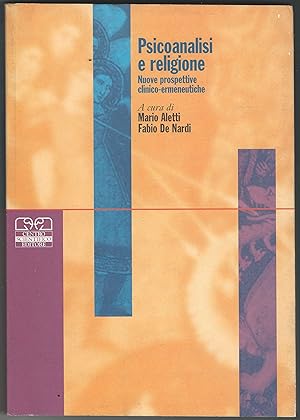 Psicoanalisi e religione. Nuove prospettive clinico-ermeneutiche.