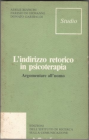 L'indirizzo retorico in psicoterapia. Argomentare all'uomo.