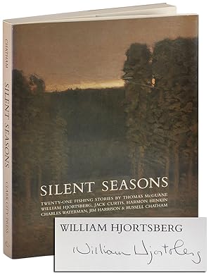 SILENT SEASONS: TWENTY-ONE FISHING STORIES - SIGNED BY WILLIAM HJORTSBERG