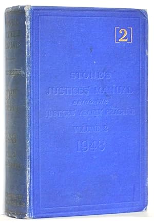 Image du vendeur pour Stone's Justices' Manual Being the Yearly Justices' Practice for 1948 with Table of Statutes, Table of Cases, Appendix of Forms, and Table of Punishments Eightieth Edition, Volume II (2) mis en vente par N. Marsden