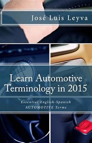 Imagen del vendedor de Learn Automotive Terminology in 2015 : English-spanish a la venta por GreatBookPrices
