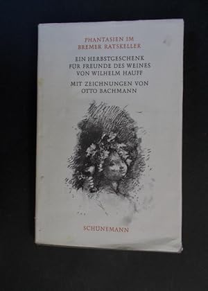 Image du vendeur pour Phantasien im Bremer Ratskeller - Ein Herbstgeschenk für Freunde des Weines mis en vente par Antiquariat Strter