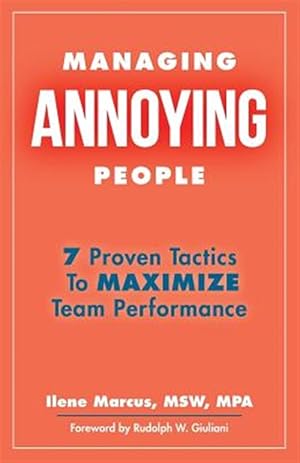 Immagine del venditore per Managing Annoying People : 7 Proven Tactics to Maximize Team Performance venduto da GreatBookPrices