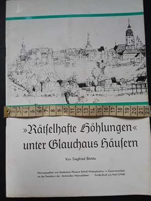 " Rätselhafte Höhlungen unter Glauchaus Häusen - Sonderdruck aus Sächsische Heimatblätter Heft 2 ...