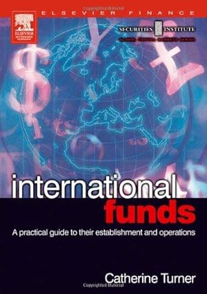 Imagen del vendedor de International Funds: A Practical Guide: A Practical Guide to Their Establishment and Operation (Securities Institute Global Capital Markets) a la venta por WeBuyBooks