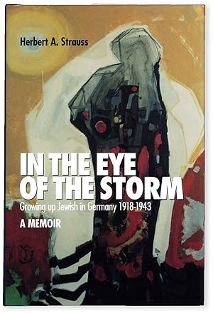 Bild des Verkufers fr In The Eye Of The Storm: Growing Up Jewish in Germany, 1918-1943 - A Memoir zum Verkauf von Lorne Bair Rare Books, ABAA