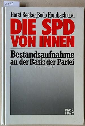 Seller image for Die SPD von innen. Bestandsaufnahme an der Basis der Partei. Auswertung und Interpretation empirischer Untersuchungen in der SPD Nordrhein-Westfalen. Mit e. Vorw. v. Johannes Rau. for sale by Antiquariat hinter der Stadtmauer