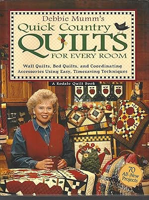 Debbie Mumm's Quick Country Quilts for Every Room: Wall Quilts, Bed Quilts, and Coordinating Acce...