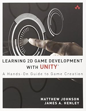 Image du vendeur pour Learning 2D Game Development with Unity: A Hands-On Guide to Game Creation mis en vente par WeBuyBooks