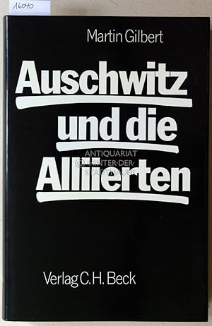 Bild des Verkufers fr Auschwitz und die Alliierten. (Aus d. Engl. bers. v. Karl Heinz Siber) zum Verkauf von Antiquariat hinter der Stadtmauer